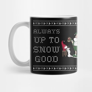 Up to snow good christmas Mug